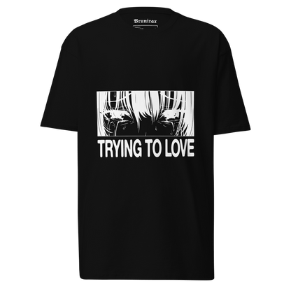 Trying To Love 2 - Premium Heavyweight 220g T-Shirt - Brunirax Shop